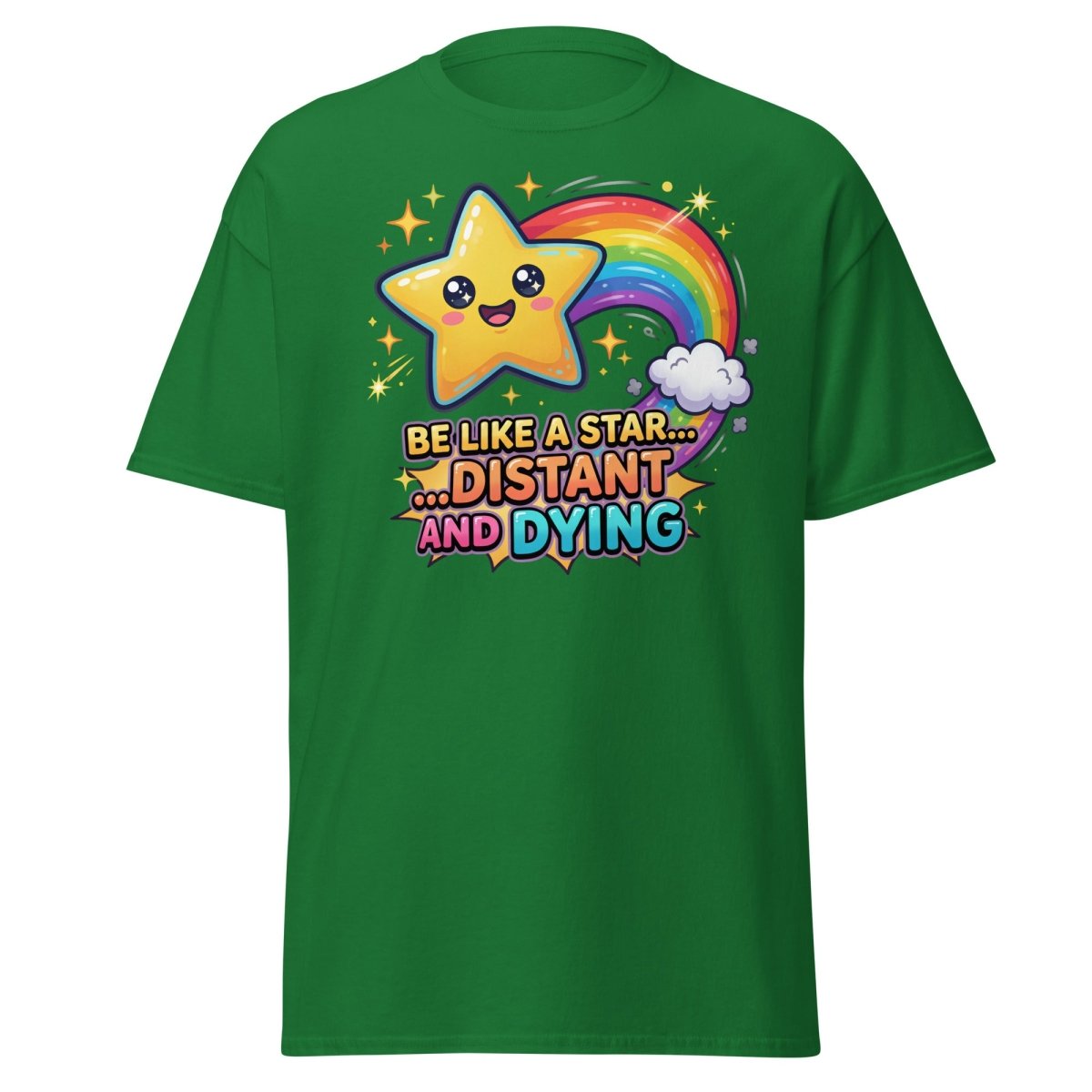 Be Like a Star Distant and Dying Funny T-Shirt - Turf Green - TeeRipple
