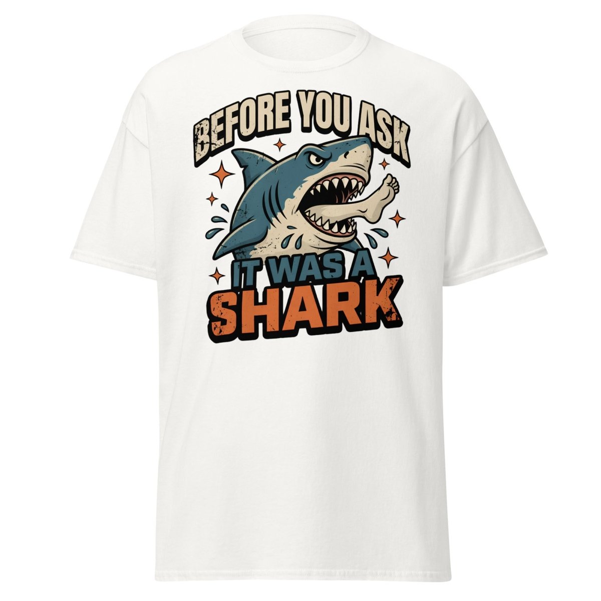 Before You Ask It Was A Shark Funny Shark T-Shirt - White - TeeRipple