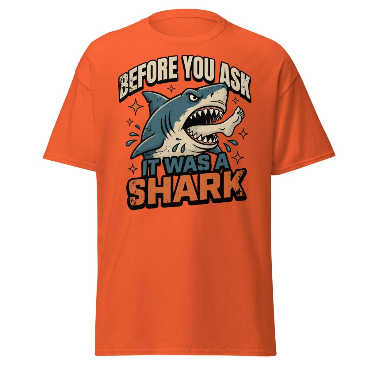 Before You Ask It Was A Shark Funny Shark T-Shirt - Orange - TeeRipple