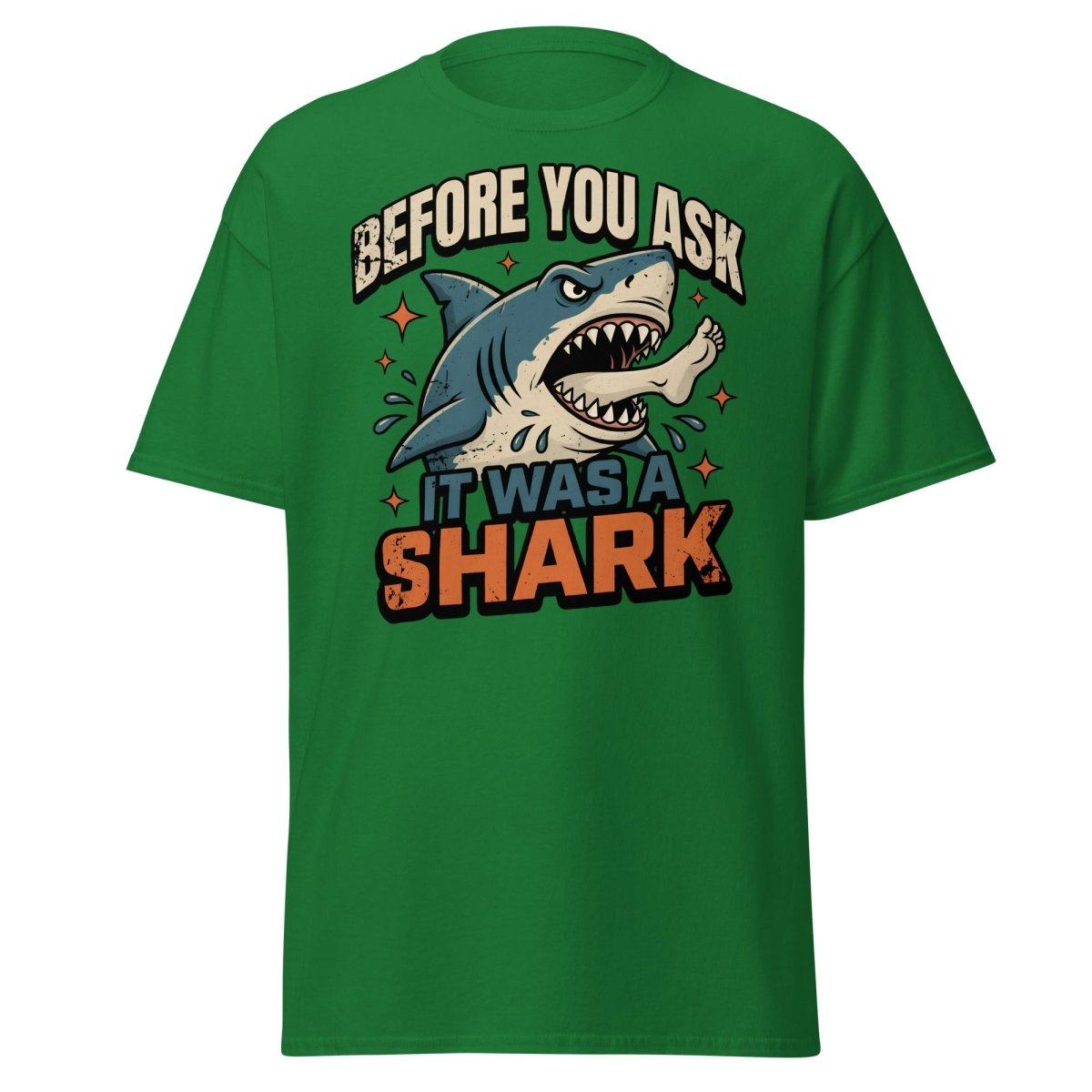 Before You Ask It Was A Shark Funny Shark T-Shirt - Turf Green - TeeRipple