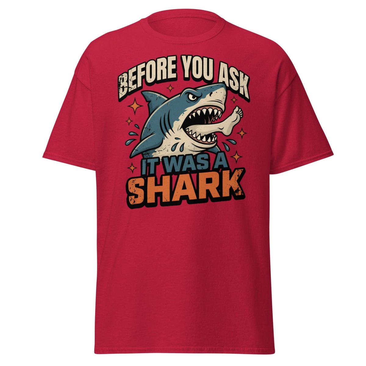 Before You Ask It Was A Shark Funny Shark T-Shirt - Cardinal - TeeRipple