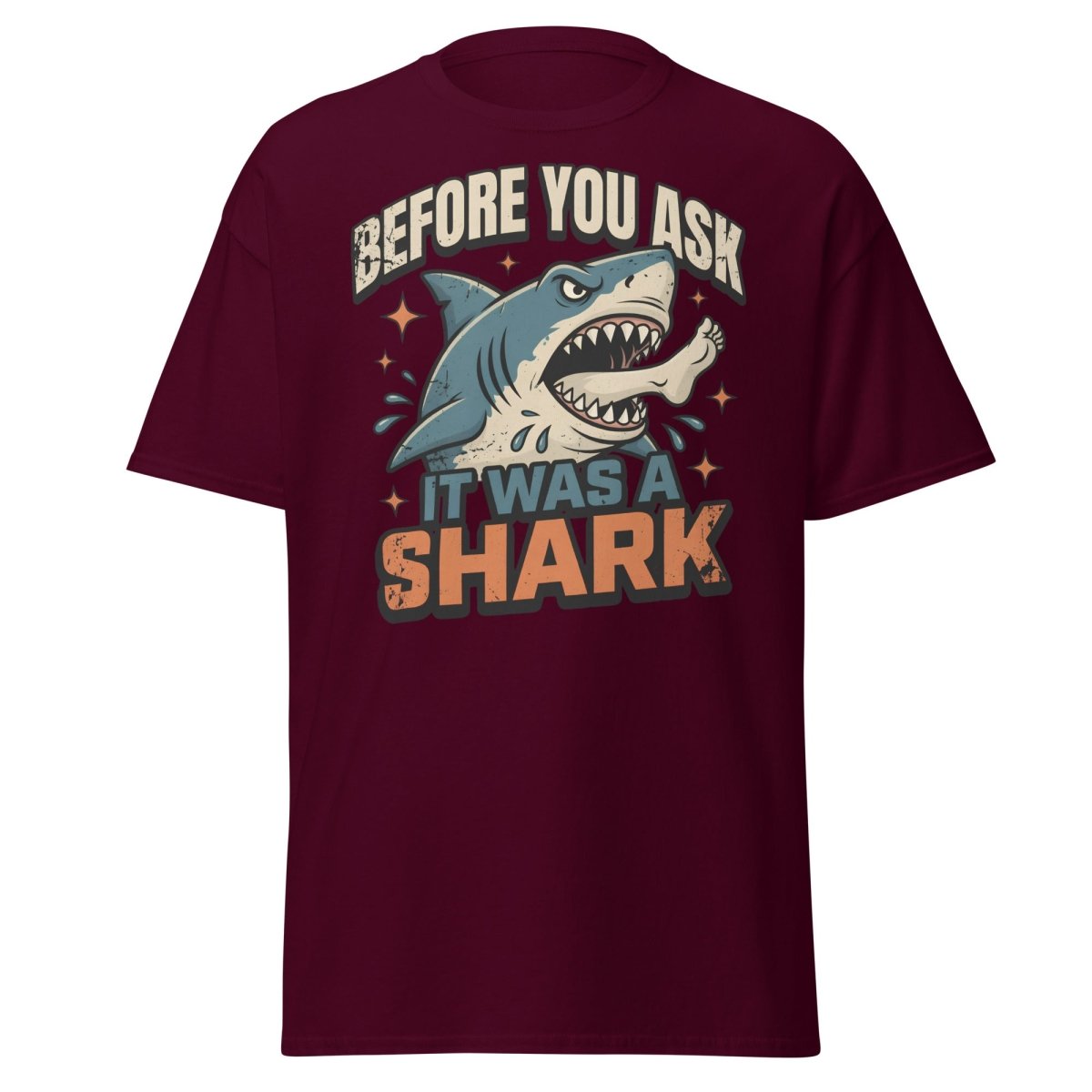 Before You Ask It Was A Shark Funny Shark T-Shirt - Maroon - TeeRipple