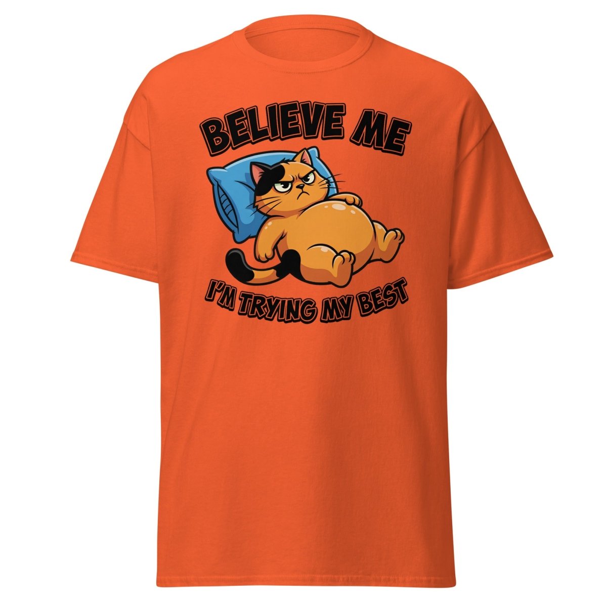 Believe Me I'm Trying My Best Funny Cat T-Shirt - Orange - TeeRipple