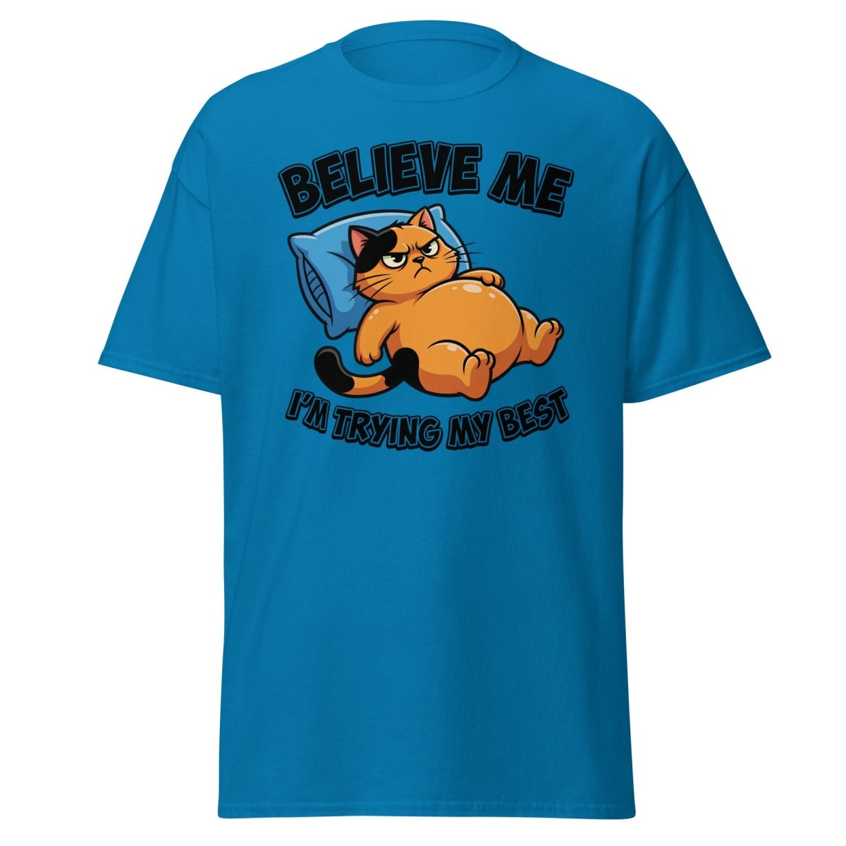 Believe Me I'm Trying My Best Funny Cat T-Shirt - Sapphire - TeeRipple