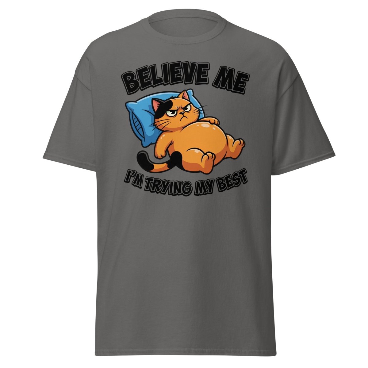 Believe Me I'm Trying My Best Funny Cat T-Shirt - Charcoal - TeeRipple