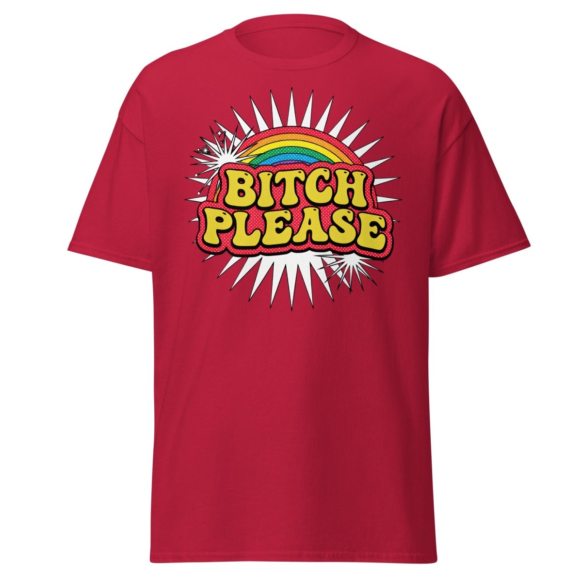 Bitch Please Rainbow T-Shirt | Funny Pop Art Tee - Cardinal - TeeRipple