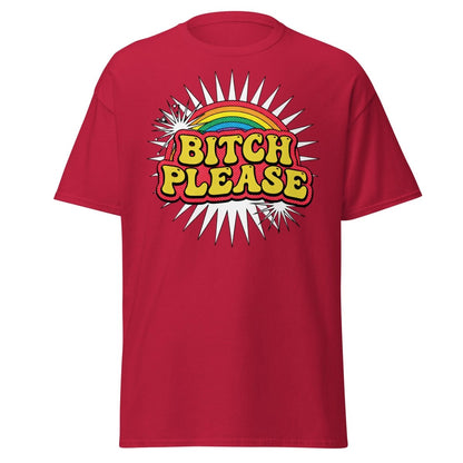 Bitch Please Rainbow T-Shirt | Funny Pop Art Tee - Cardinal - TeeRipple