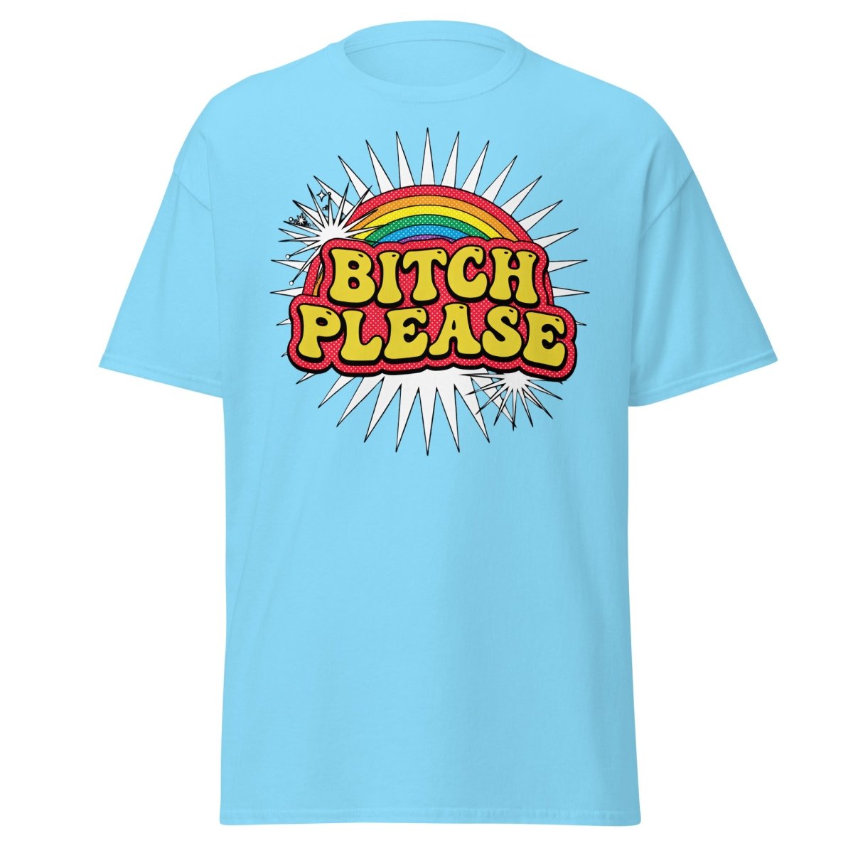 Bitch Please Rainbow T-Shirt | Funny Pop Art Tee - Sky - TeeRipple