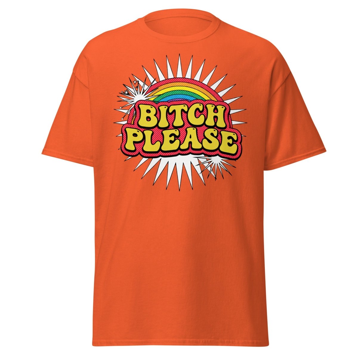 Bitch Please Rainbow T-Shirt | Funny Pop Art Tee - Orange - TeeRipple