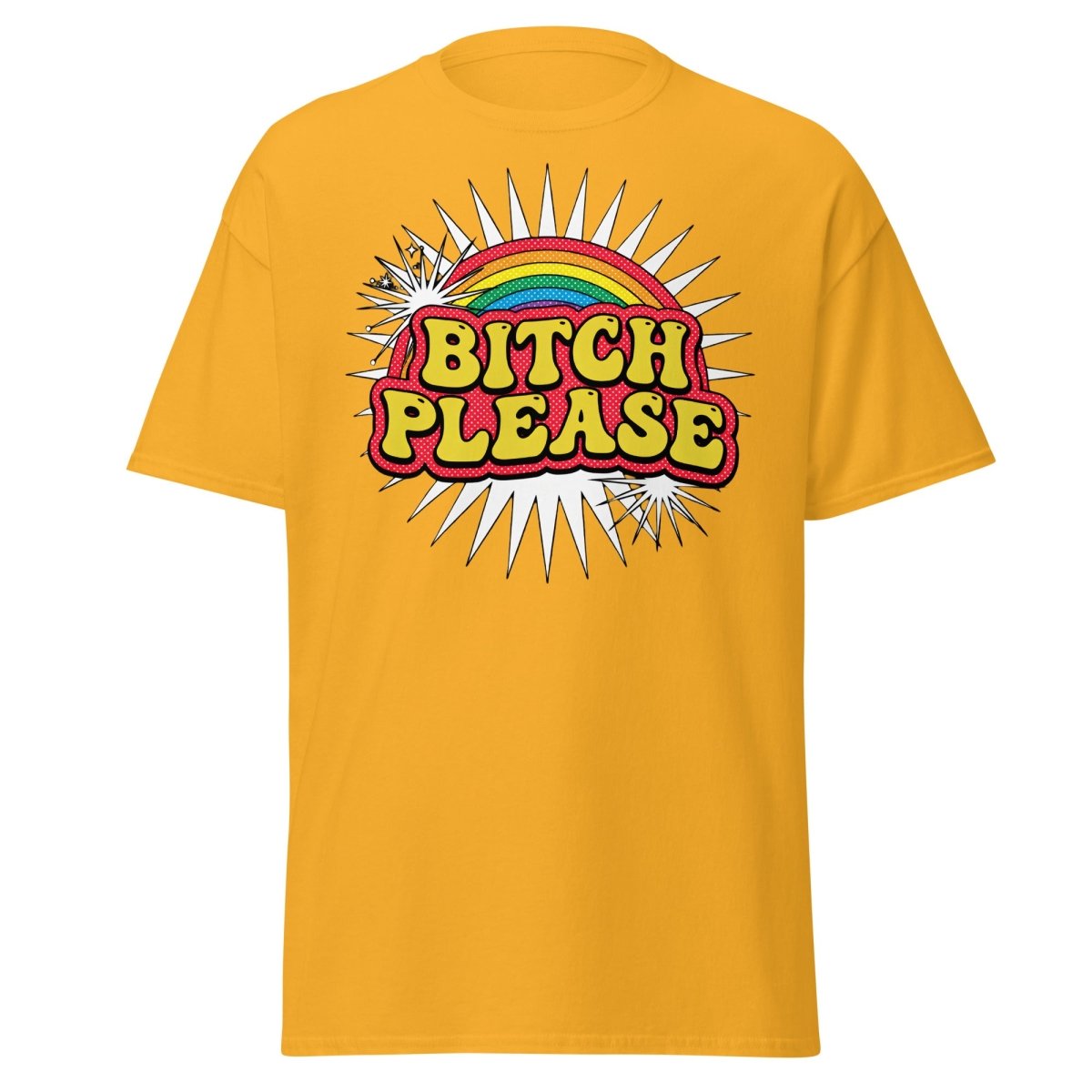 Bitch Please Rainbow T-Shirt | Funny Pop Art Tee - Gold - TeeRipple