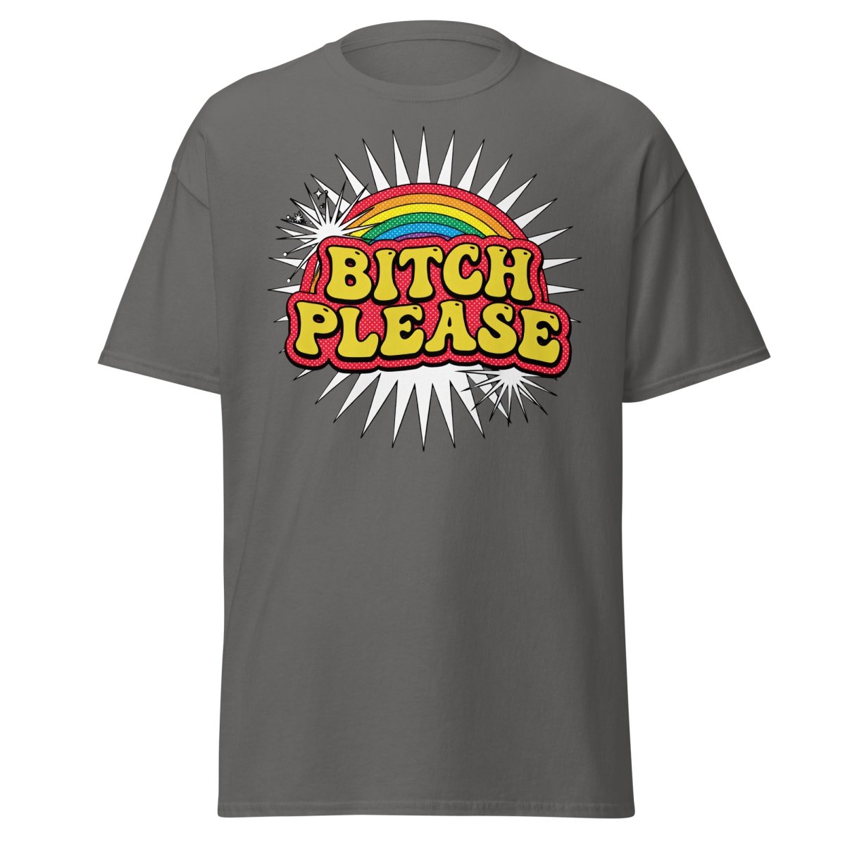 Bitch Please Rainbow T-Shirt | Funny Pop Art Tee - Charcoal - TeeRipple