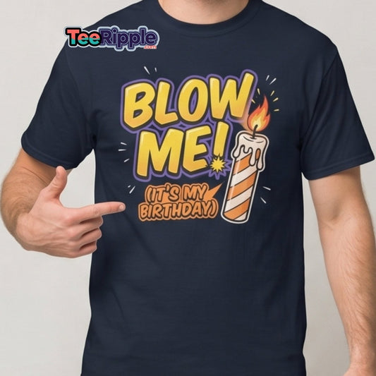 Blow Me It's My Birthday Funny Candle T-Shirt - Black - TeeRipple