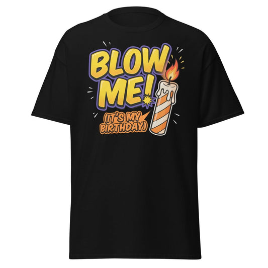 Blow Me It's My Birthday Funny Candle T-Shirt - Black - TeeRipple