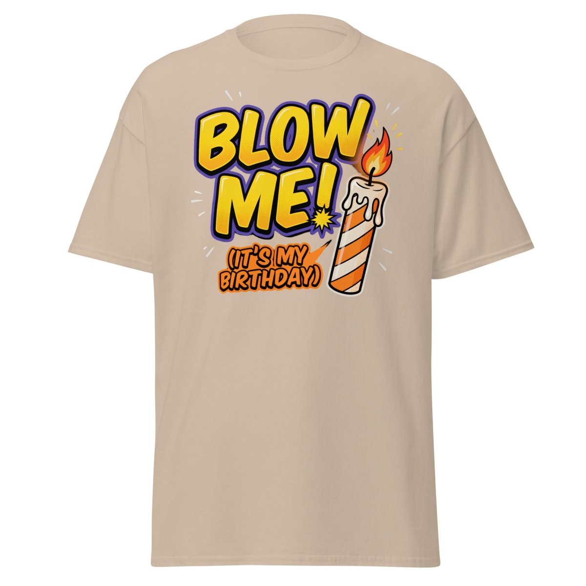 Blow Me It's My Birthday Funny Candle T-Shirt - Sand - TeeRipple
