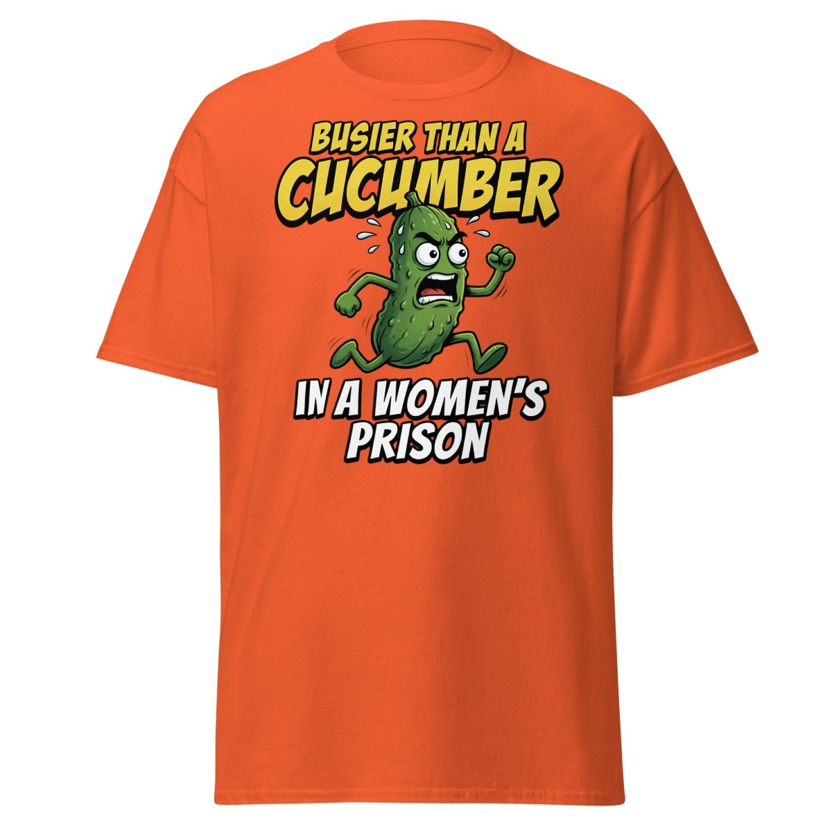 Busier Than A Cucumber In A Women's Prison T-Shirt Funny Adult Tee - Orange - TeeRipple