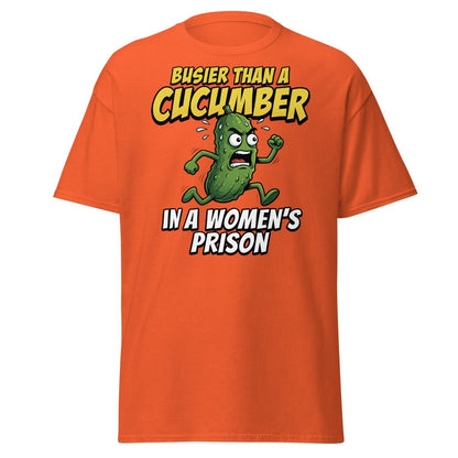 Busier Than A Cucumber In A Women's Prison T-Shirt Funny Adult Tee - Orange - TeeRipple