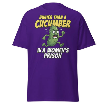 Busier Than A Cucumber In A Women's Prison T-Shirt Funny Adult Tee - Purple - TeeRipple