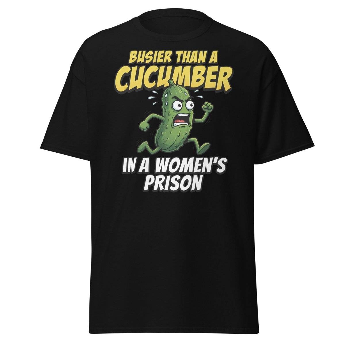 Busier Than A Cucumber In A Women's Prison T-Shirt Funny Adult Tee - Black - TeeRipple