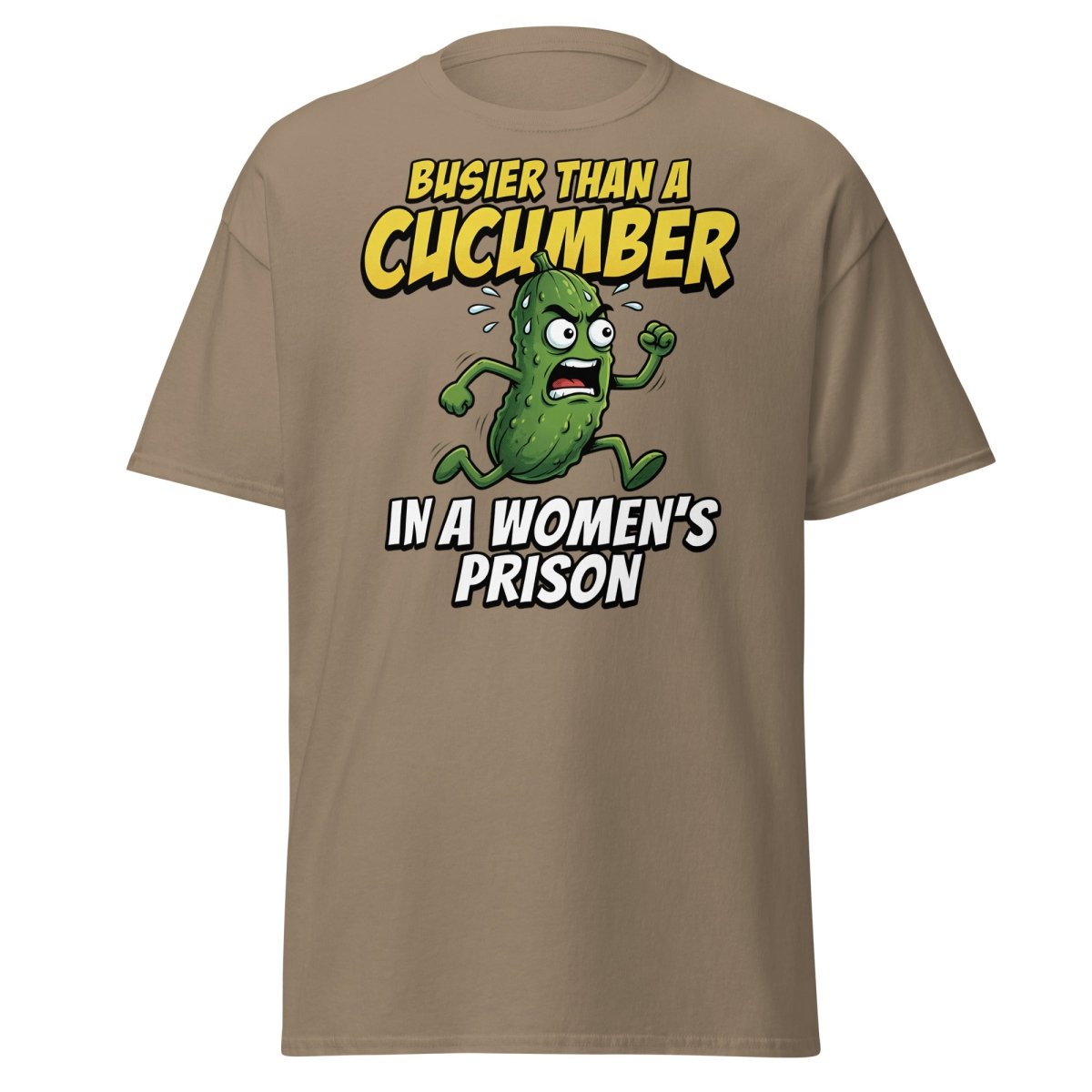 Busier Than A Cucumber In A Women's Prison T-Shirt Funny Adult Tee - Brown Savana - TeeRipple