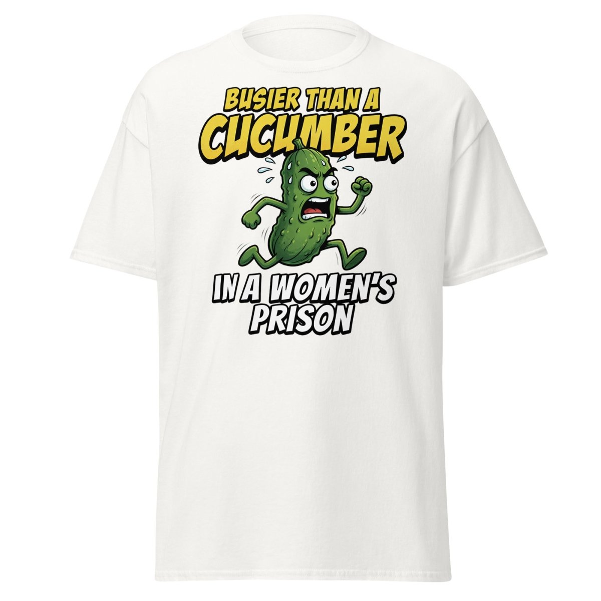 Busier Than A Cucumber In A Women's Prison T-Shirt Funny Adult Tee - White - TeeRipple