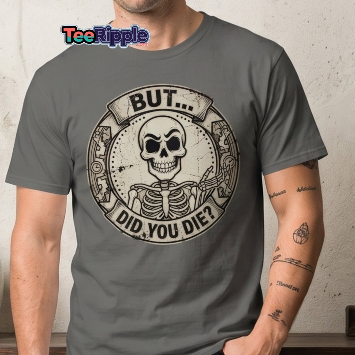 But Did You Die? Skeleton Funny T-Shirt - Maroon - TeeRipple