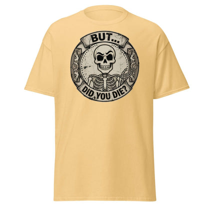 But Did You Die? Skeleton Funny T-Shirt - Yellow Haze - TeeRipple