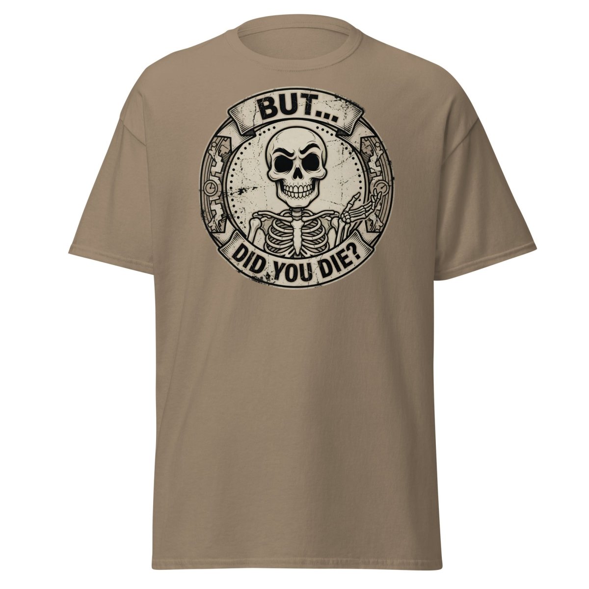 But Did You Die? Skeleton Funny T-Shirt - Brown Savana - TeeRipple
