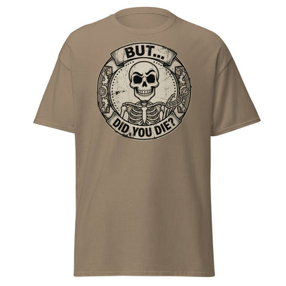 But Did You Die? Skeleton Funny T-Shirt - Brown Savana - TeeRipple