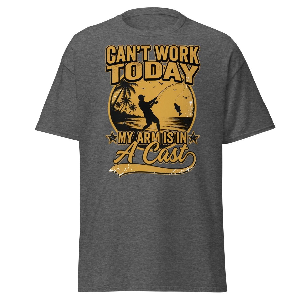 Can't Work Today My Arm Is In A Cast Fishing Tee - Dark Heather - TeeRipple