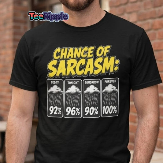 Chance of Sarcasm Funny T-Shirt – Sarcastic Tee - Maroon - TeeRipple