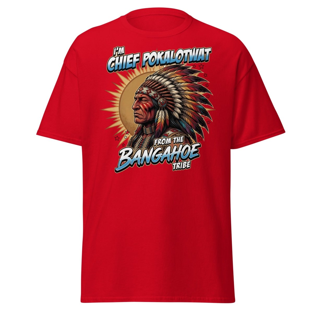 Chief Pokalotwat Bangahoe Tribe Funny Adult Pun T-Shirt - Red - TeeRipple