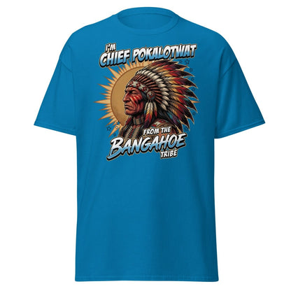 Chief Pokalotwat Bangahoe Tribe Funny Adult Pun T-Shirt - Sapphire - TeeRipple
