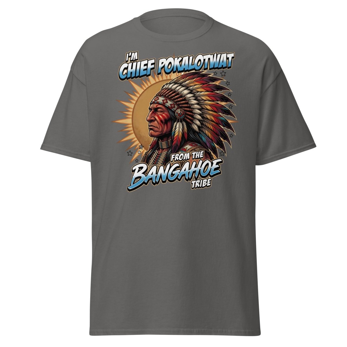 Chief Pokalotwat Bangahoe Tribe Funny Adult Pun T-Shirt - Charcoal - TeeRipple