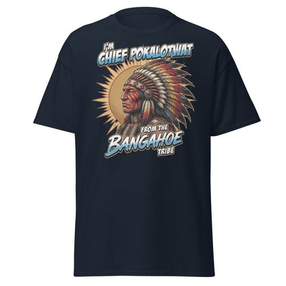 Chief Pokalotwat Bangahoe Tribe Funny Adult Pun T-Shirt - Navy - TeeRipple