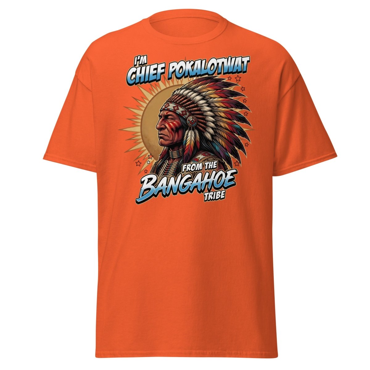Chief Pokalotwat Bangahoe Tribe Funny Adult Pun T-Shirt - Orange - TeeRipple