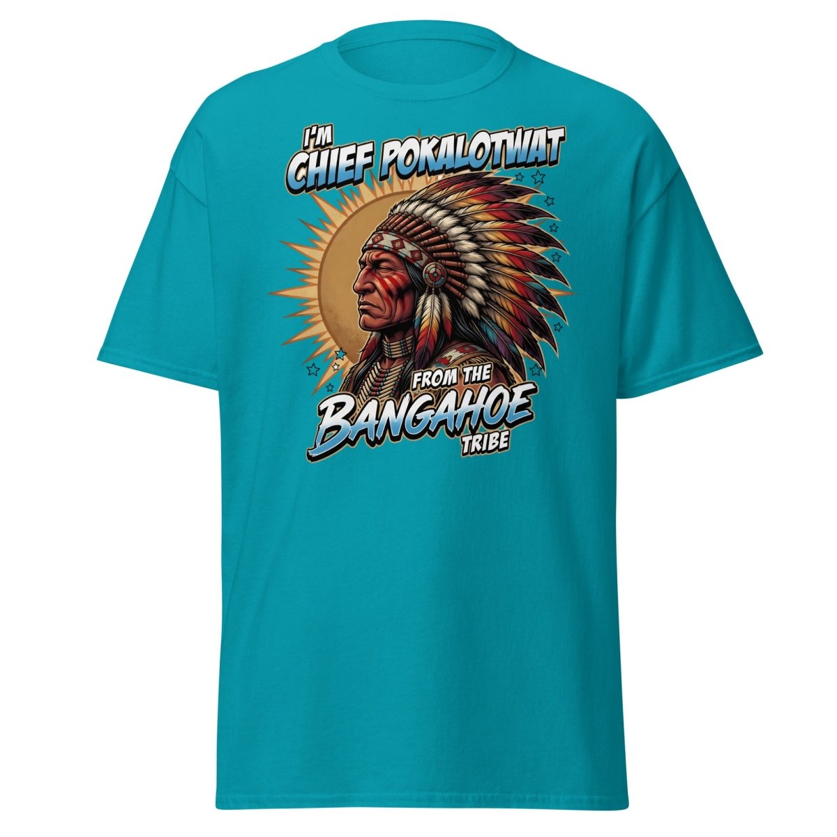 Chief Pokalotwat Bangahoe Tribe Funny Adult Pun T-Shirt - Tropical Blue - TeeRipple