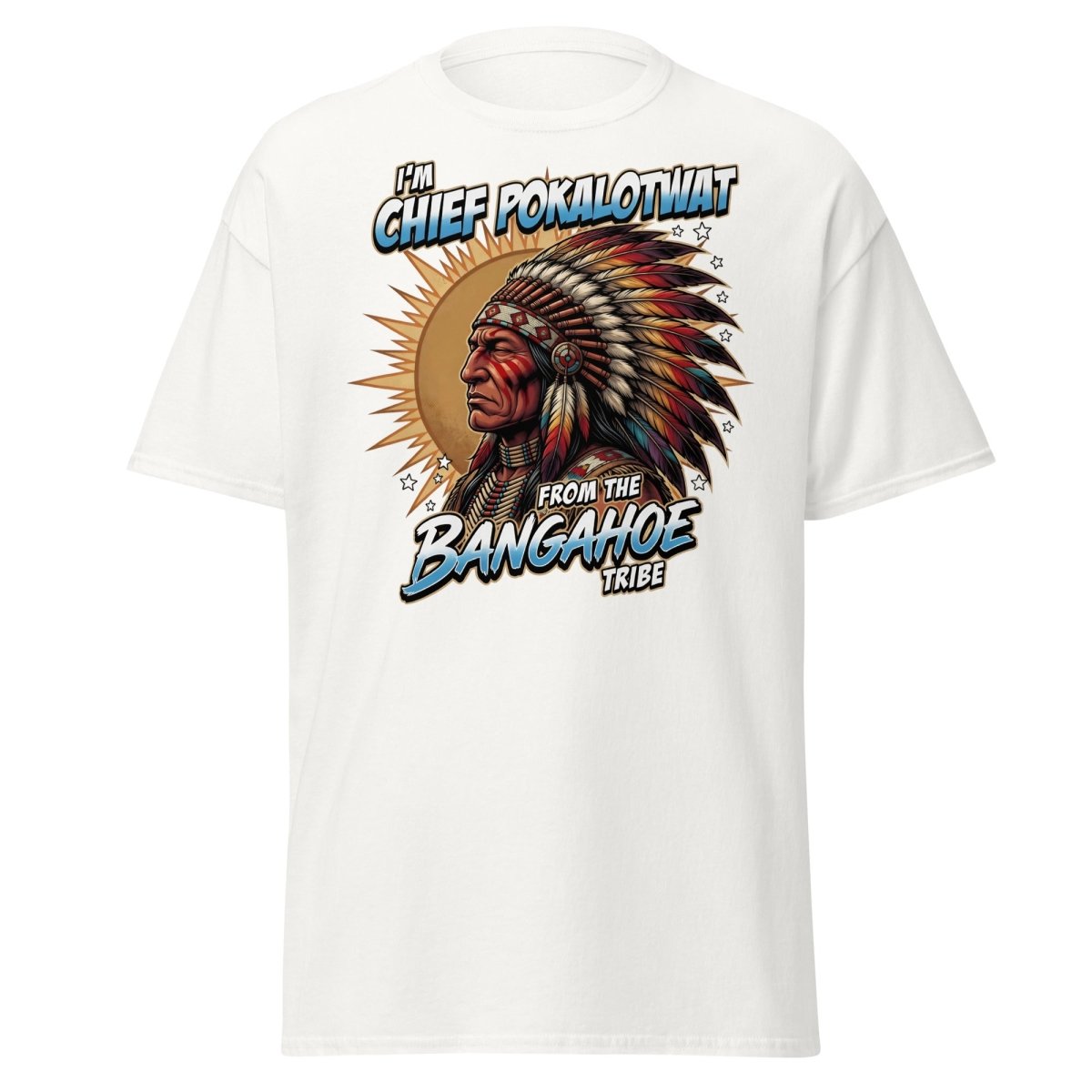 Chief Pokalotwat Bangahoe Tribe Funny Adult Pun T-Shirt - White - TeeRipple