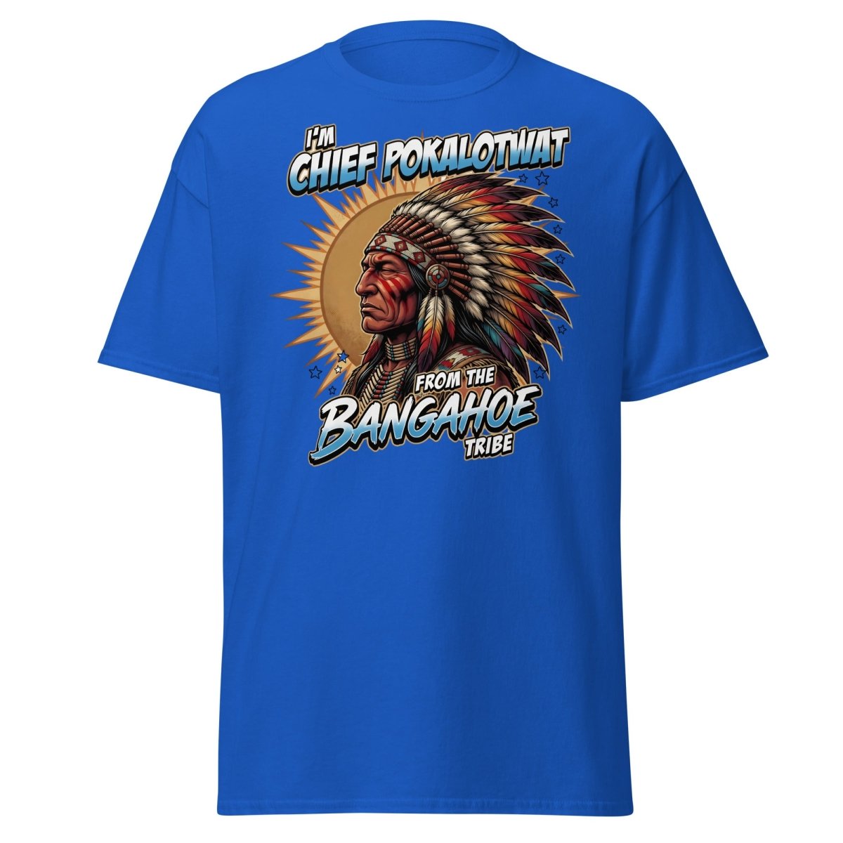 Chief Pokalotwat Bangahoe Tribe Funny Adult Pun T-Shirt - Royal - TeeRipple