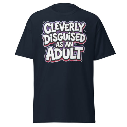 Cleverly Disguised as an Adult Funny T-Shirt - Navy - TeeRipple