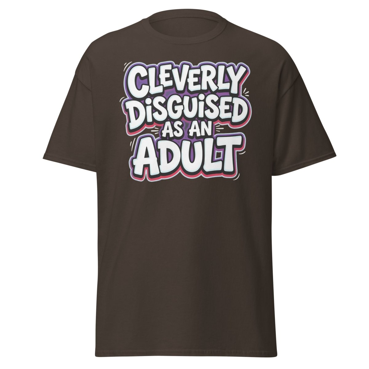 Cleverly Disguised as an Adult Funny T-Shirt - Dark Chocolate - TeeRipple