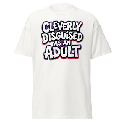 Cleverly Disguised as an Adult Funny T-Shirt - White - TeeRipple