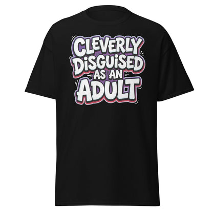 Cleverly Disguised as an Adult Funny T-Shirt - Black - TeeRipple