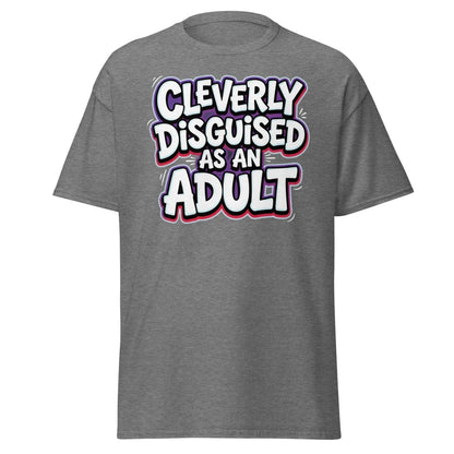 Cleverly Disguised as an Adult Funny T-Shirt - Graphite Heather - TeeRipple