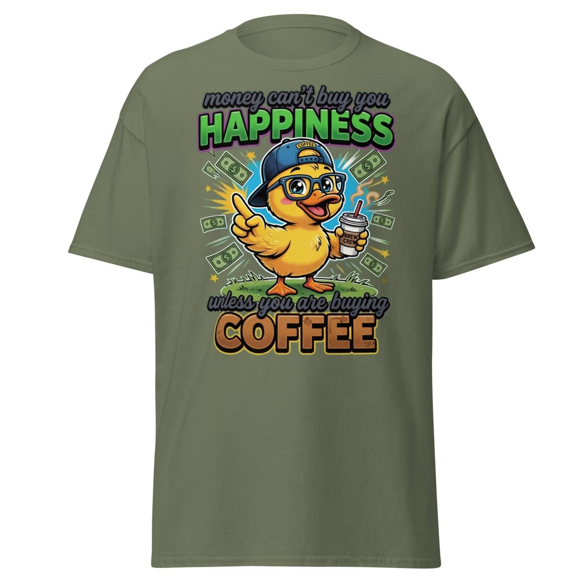 Coffee Duck T-Shirt - Money Can't Buy Happiness Funny Tee - Military Green - TeeRipple