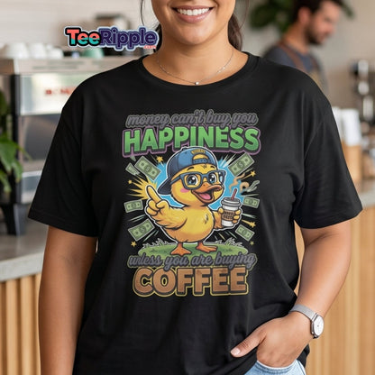 Coffee Duck T-Shirt - Money Can't Buy Happiness Funny Tee - Maroon - TeeRipple