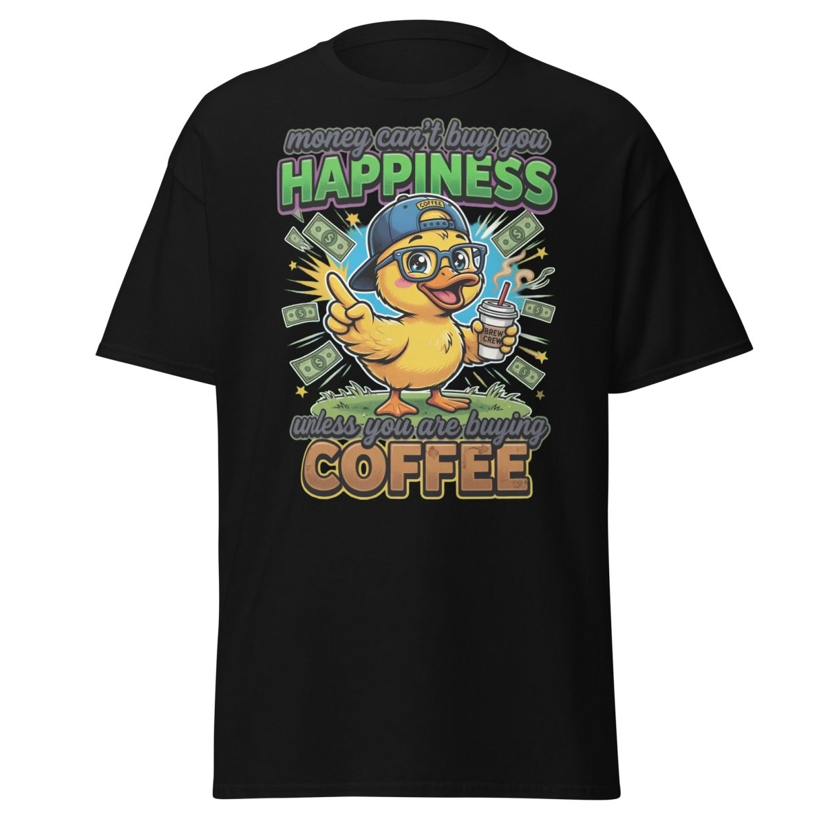 Coffee Duck T-Shirt - Money Can't Buy Happiness Funny Tee - Black - TeeRipple