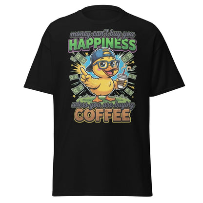 Coffee Duck T-Shirt - Money Can't Buy Happiness Funny Tee - Black - TeeRipple