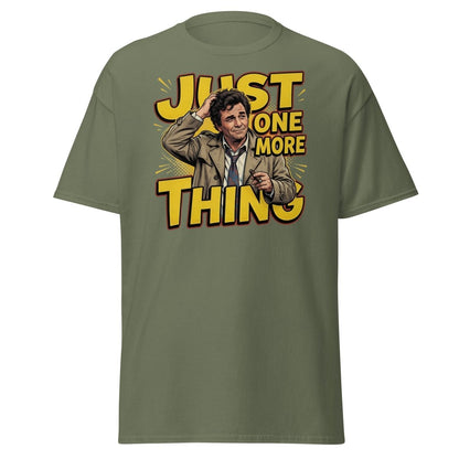 Columbo Just One More Thing T-Shirt - Military Green - TeeRipple