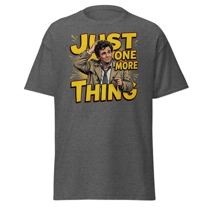 Columbo Just One More Thing T-Shirt - Dark Heather - TeeRipple