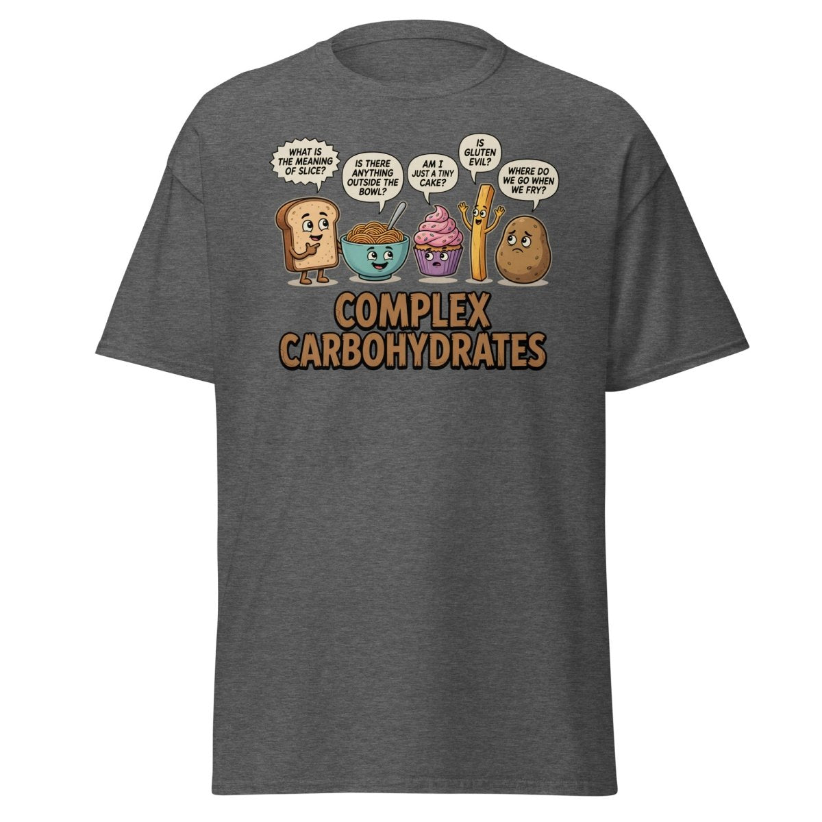 Complex Carbohydrates Funny T-Shirt – Existential Carbs Tee - Dark Heather - TeeRipple